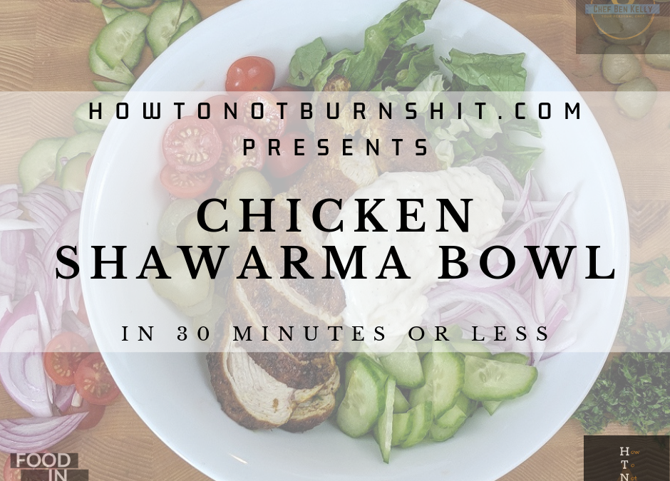 Chicken Shawarma Bowl – 30 Minutes Or Less