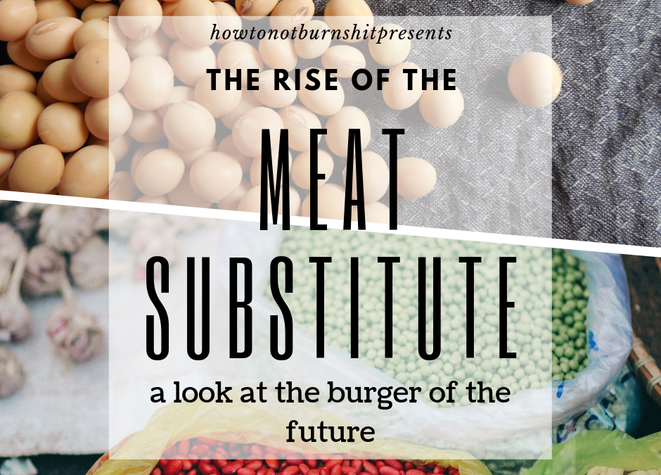 The Rise Of The Meat Alternative