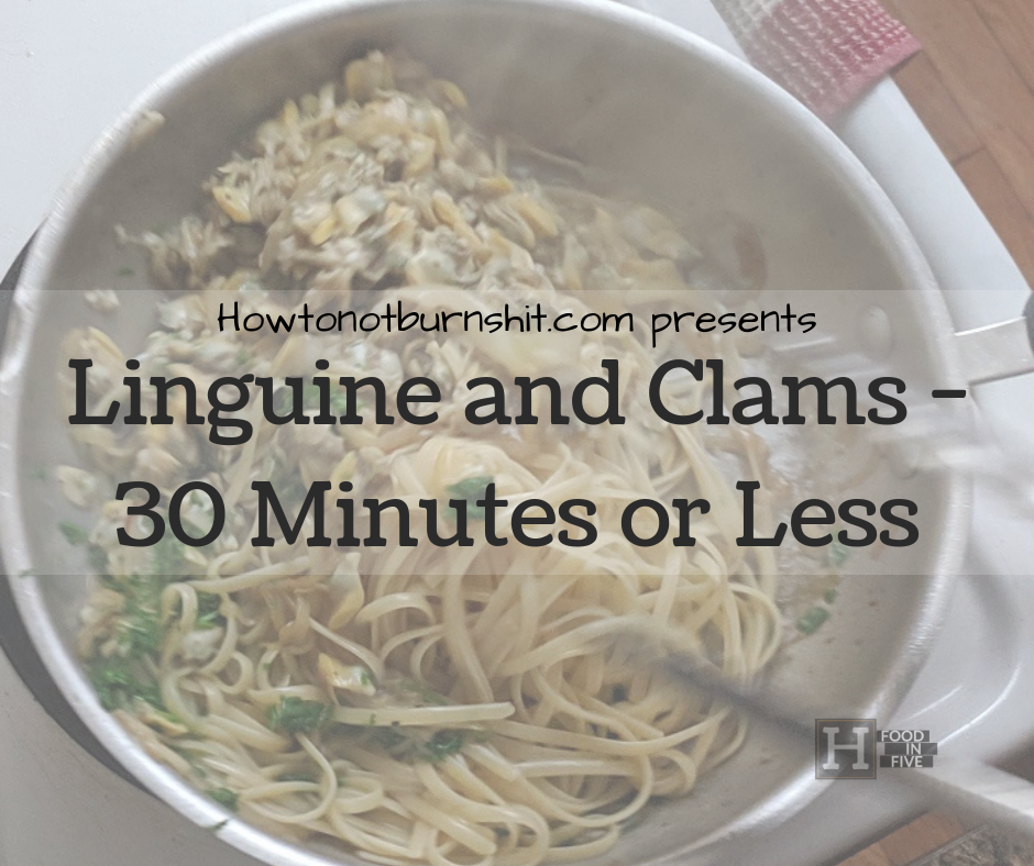 Linguine and Clams – 30 Minutes or Less