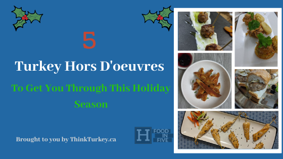5 Turkey Hors D’oeuvres To Get You Through The Holidays