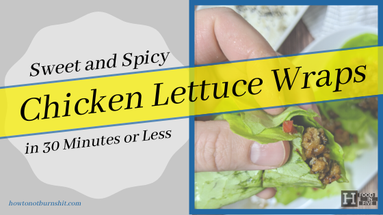 Sweet & Spicy Chicken Lettuce Wraps – In 30 Minutes or Less
