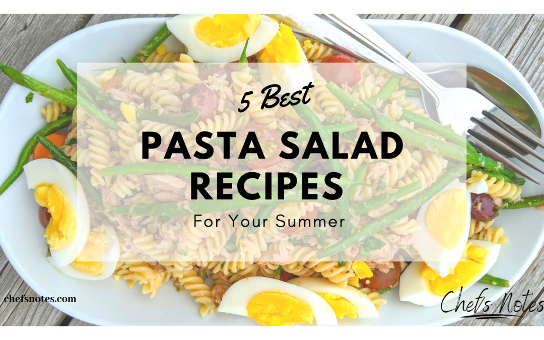 5 Best Pasta Salad Recipes for Your Summer