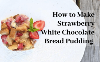 How To Make Strawberry White Chocolate Bread Pudding