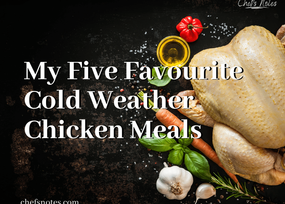 My Five Favourite Cold Weather Chicken Meals