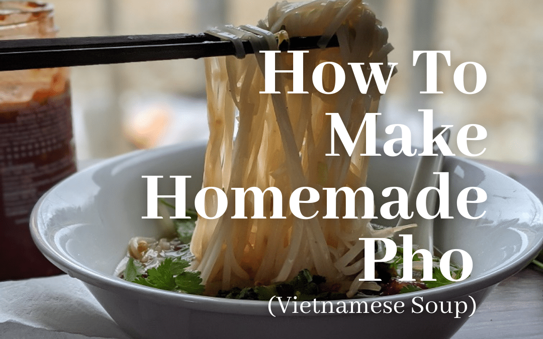 How To Make Homemade Beef Pho – Vietnamese Soup