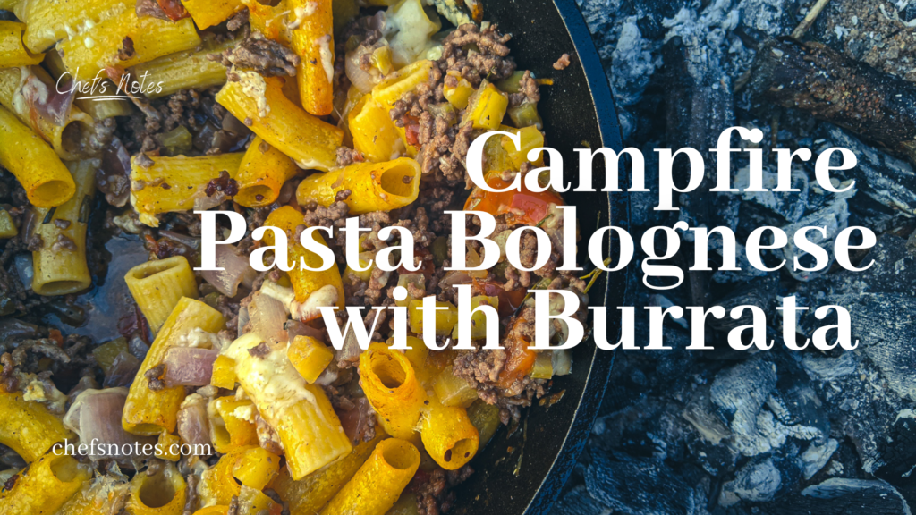 Campfire Pasta Bolognese with Burrata