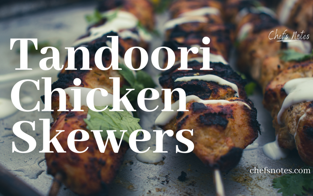 Grilled Tandoori Chicken Skewers – A Chicken Recipe Worth Making