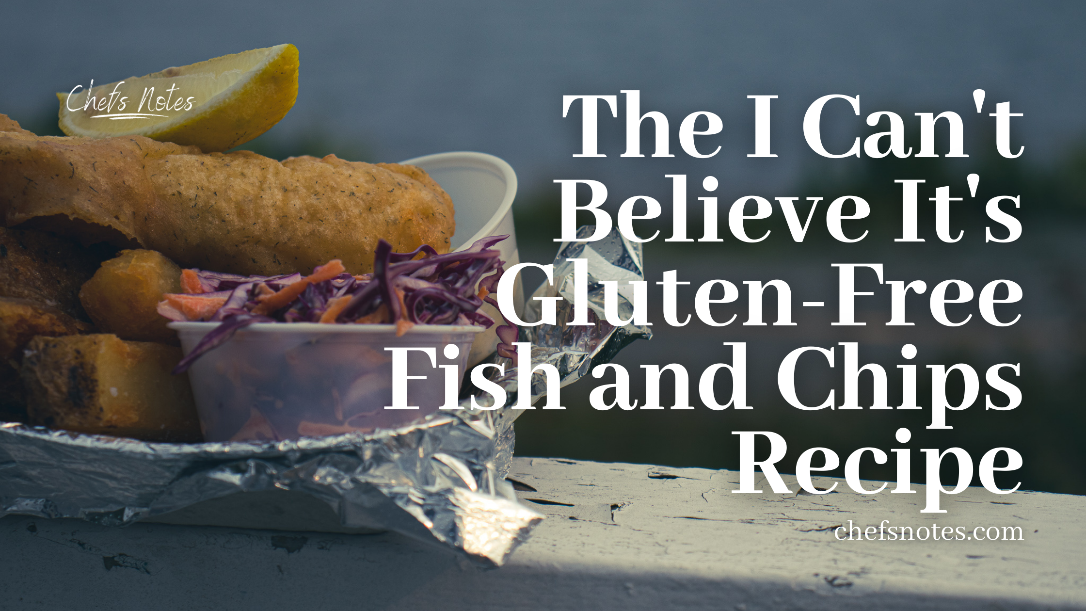 The I Can’t Believe It’s Gluten-Free Fish and Chips Recipe