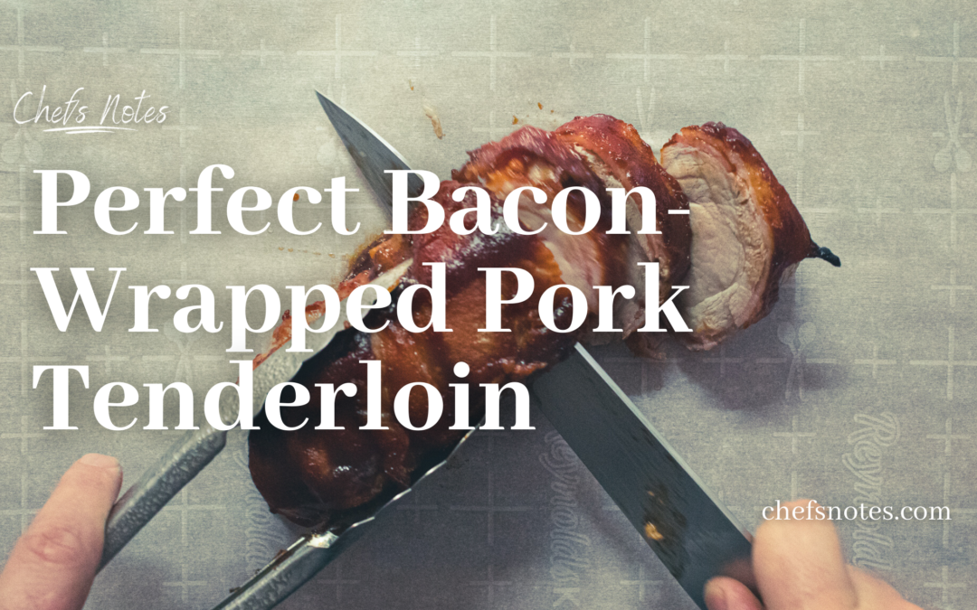 Perfect Bacon-Wrapped Pork Tenderloin