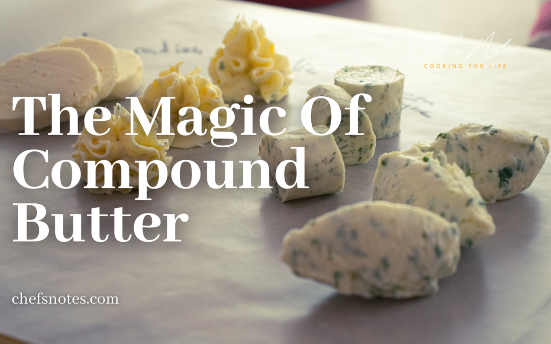 The Magic Of Compound Butter – How To Make It and Use It