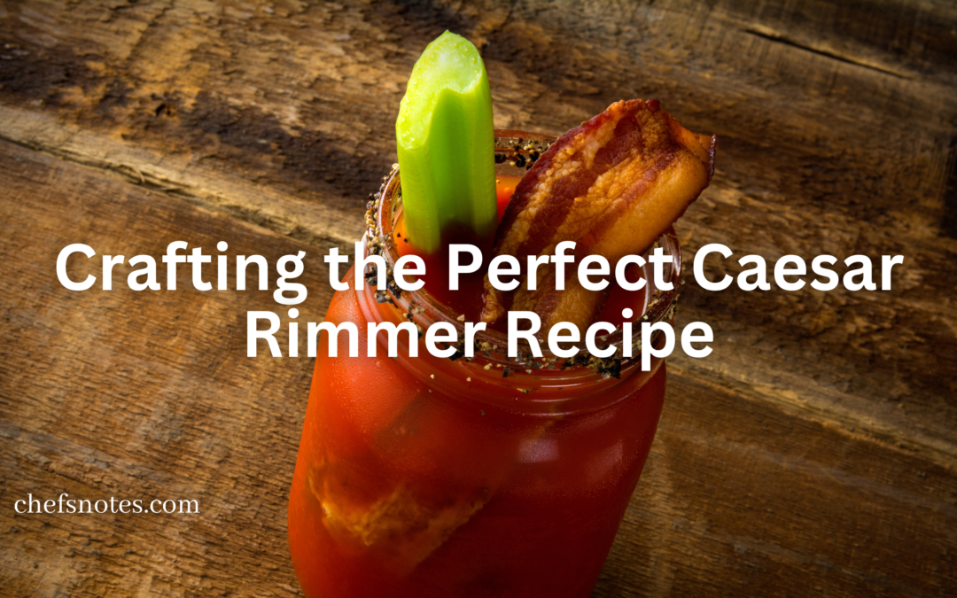 Crafting the Perfect Caesar Rimmer Recipe